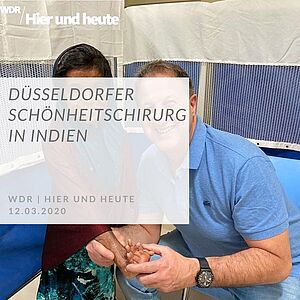 WDR, Hier und Heute - Düsseldorfer Schönheitschirurg in Indien