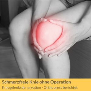 Schmerzfreie Knie - schonend ohne Operation am Gelenk selbst