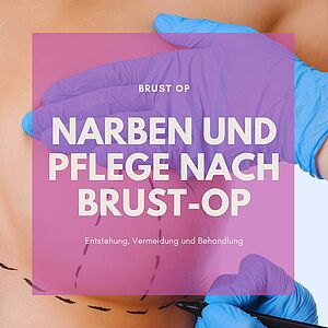 Narben und Narbenpflege nach Brust-OP