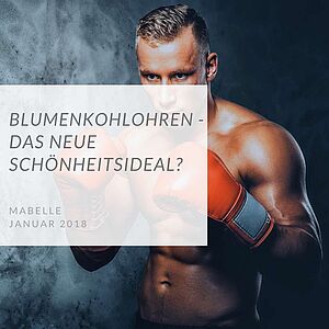 Blumenkohlohren - für manche Männer DAS neue Schönheitsideal?